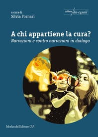 A chi appartiene la cura? Narrazioni e contro narrazioni in dialogo - Librerie.coop