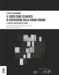 Il vuoto come elemento di costruzione della forma urbana. Il caso del centro antico di Napoli - Librerie.coop