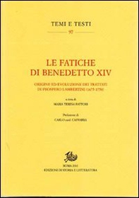 Le fatiche di Benedetto XIV. Origine ed evoluzione dei trattati di Prospero Lambertini (1675-1758) - Librerie.coop Le fatiche di Benedetto XIV. Origine ed evoluzione dei trattati di Prospero Lambertini (1675-1758) - Librerie.coop