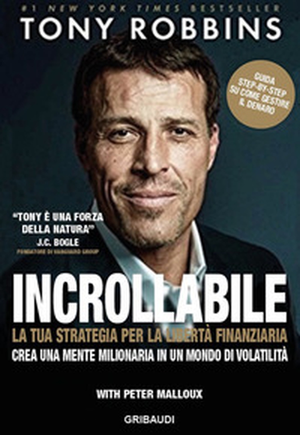 Incrollabile. La tua strategia per la libertà finanziaria. Crea una mente milionaria in un mondo di volatilità - Librerie.coop Incrollabile. La tua strategia per la libertà finanziaria. Crea una mente milionaria in un mondo di volatilità - Librerie.coop