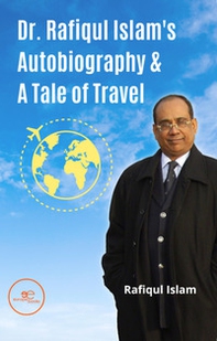 Dr. Rafiqul Islam's autobiography & a tale of travel - Librerie.coop