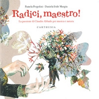 Radici, maestro! La passione di Claudio Abbado per musica e natura - Librerie.coop Radici, maestro! La passione di Claudio Abbado per musica e natura - Librerie.coop