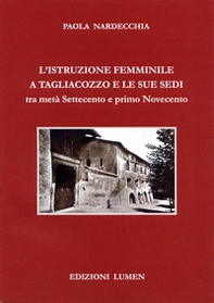 L'istruzione femminile a Tagliacozzo e le sue sedi tra metà Settecento e primo Novecento - Librerie.coop