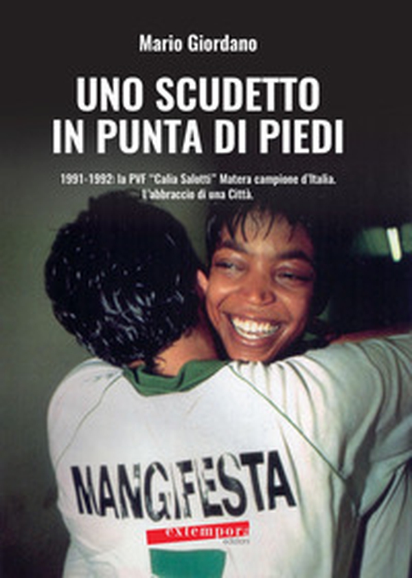 Uno scudetto in punta di piedi. 1991-1992: la PVF «Calia Salotti» Matera campione d'Italia. L'abbraccio di una città - Librerie.coop Uno scudetto in punta di piedi. 1991-1992: la PVF «Calia Salotti» Matera campione d'Italia. L'abbraccio di una città - Librerie.coop