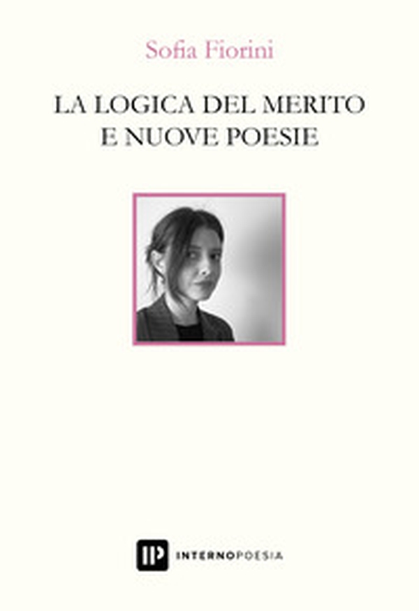 La logica del merito e nuove poesie - Librerie.coop La logica del merito e nuove poesie - Librerie.coop