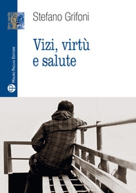 Vizi, virtù e salute - Librerie.coop Vizi, virtù e salute - Librerie.coop