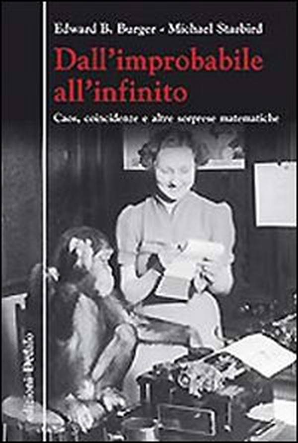 Dall'improbabile all'infinito. Caos, coincidenze e altre sorprese matematiche - Librerie.coop Dall'improbabile all'infinito. Caos, coincidenze e altre sorprese matematiche - Librerie.coop