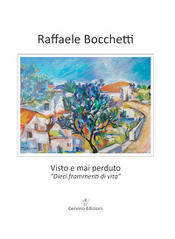 Visto e mai perduto. «Dieci frammenti di vita» - Librerie.coop Visto e mai perduto. «Dieci frammenti di vita» - Librerie.coop