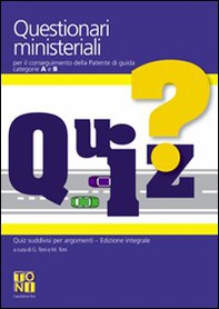 Questionari ministeriali per il conseguimento della patente di guida categorie A e B - Librerie.coop Questionari ministeriali per il conseguimento della patente di guida categorie A e B - Librerie.coop