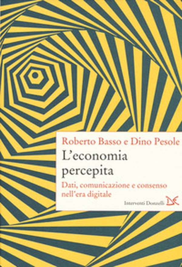 L'economia percepita. Dati, comunicazione e consenso nell'era digitale - Librerie.coop L'economia percepita. Dati, comunicazione e consenso nell'era digitale - Librerie.coop