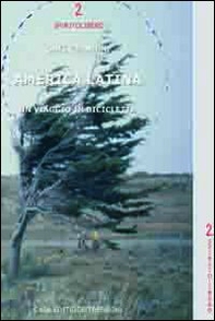 America latina, un viaggio in bicicletta - Librerie.coop America latina, un viaggio in bicicletta - Librerie.coop