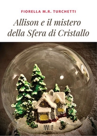 Allison e il mistero della sfera di cristallo - Librerie.coop Allison e il mistero della sfera di cristallo - Librerie.coop