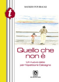Quello che non è. Un nuovo caso per l'ispettore Calcagno - Librerie.coop