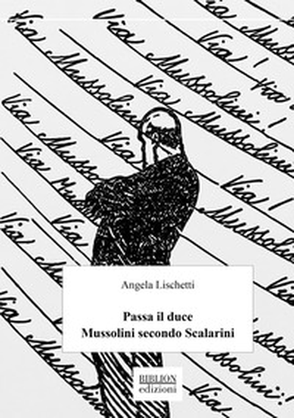 Passa il Duce. Mussolini secondo Scalarini - Librerie.coop