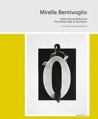 Mirella Bentivoglio. The other side of the moon. Ediz. italiana e inglese - Librerie.coop