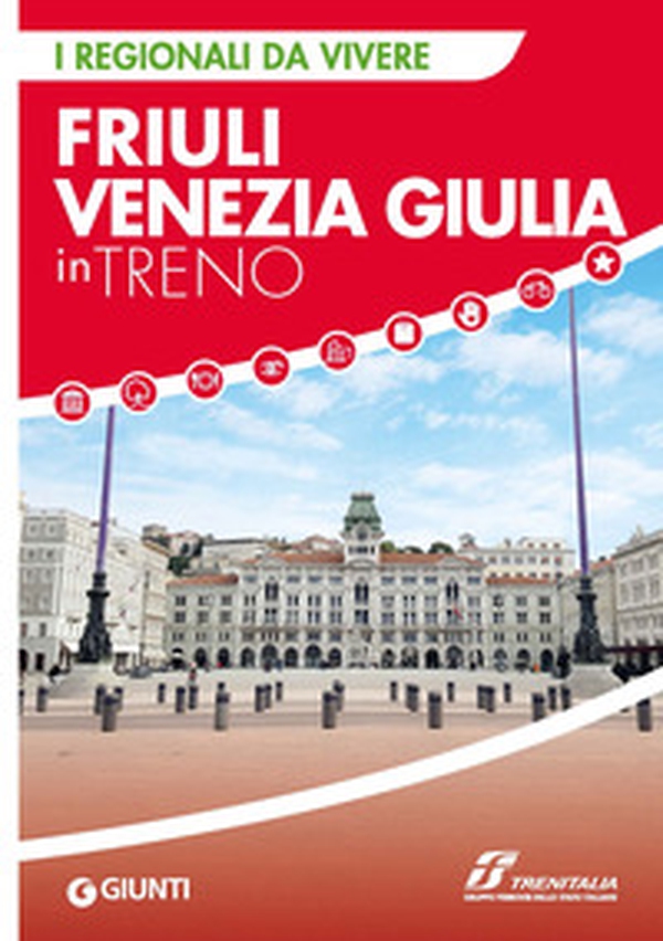 Friuli Venezia Giulia in treno - Librerie.coop Friuli Venezia Giulia in treno - Librerie.coop