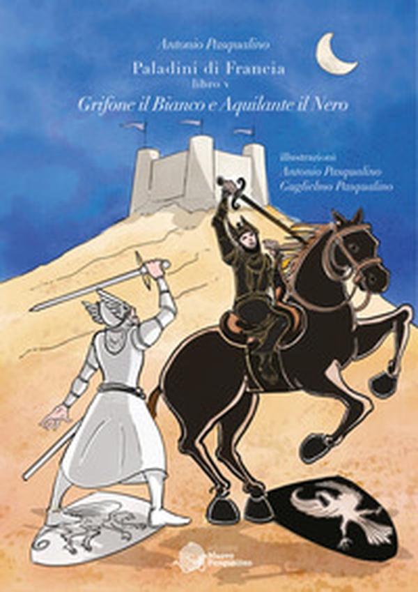 Grifone il Bianco e Aquilante il Nero. Paladini di Francia - Vol. 5 - Librerie.coop