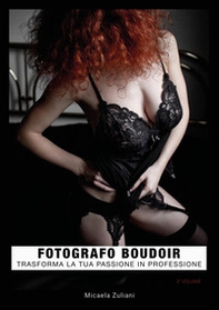 Fotografo boudoir. Trasforma la tua passione in professione - Librerie.coop