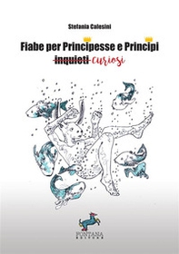 Fiabe per principesse e principi curiosi - Librerie.coop