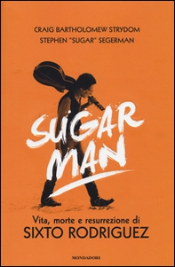 Sugar Man. Vita, morte e resurrezione di Sixto Rodriguez - Librerie.coop