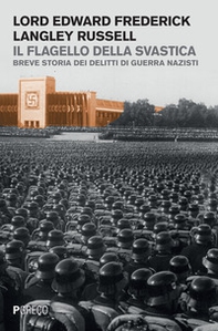 Il flagello della svastica. Breve storia dei delitti di guerra nazisti - Librerie.coop