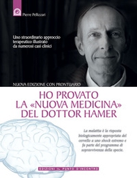 Ho provato la «nuova medicina» del dottor Hamer. Uno straordinario approccio terapeutico illustrato da numerosi casi clinici - Librerie.coop