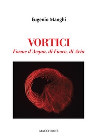 Vortici. Forme d'acqua, di fuoco, di aria - Librerie.coop