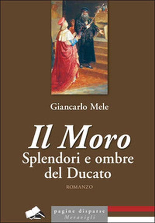 Il Moro. Splendori e ombre del Ducato - Librerie.coop Il Moro. Splendori e ombre del Ducato - Librerie.coop