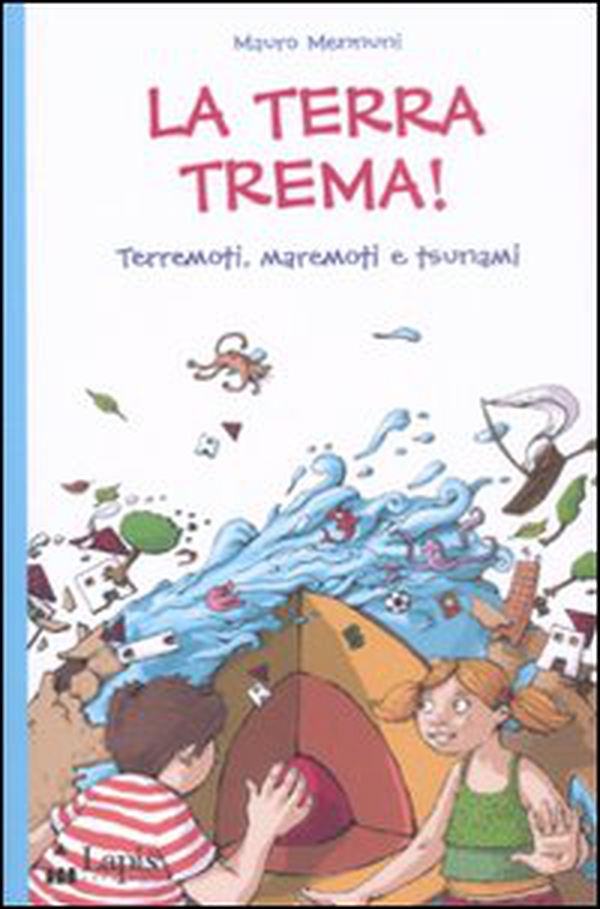 La terra trema! Terremoti, maremoti e tsunami - Librerie.coop La terra trema! Terremoti, maremoti e tsunami - Librerie.coop