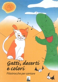 Gatti, deserti e colori. Filastrocche per cantare - Librerie.coop