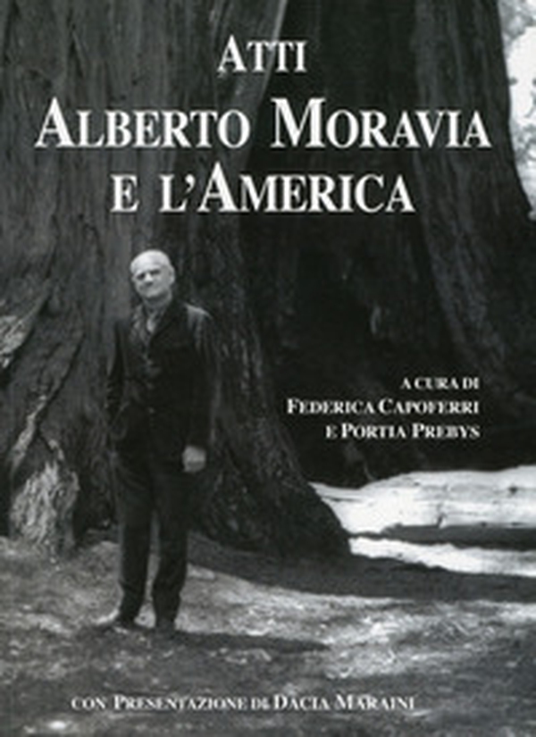Atti. Alberto Moravia e l'America - Librerie.coop Atti. Alberto Moravia e l'America - Librerie.coop