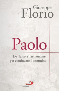 Paolo. Da Tarso a Tre Fontane, per continuare il cammino - Librerie.coop