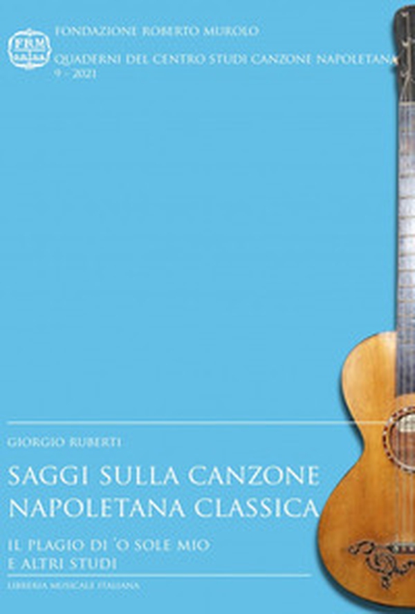 Saggi sulla canzone napoletana classica. Il plagio di «'O sole mio» e altri studi - Librerie.coop Saggi sulla canzone napoletana classica. Il plagio di «'O sole mio» e altri studi - Librerie.coop