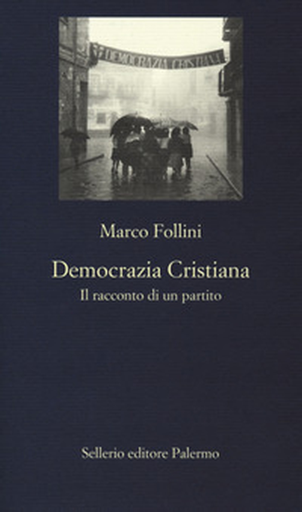 Democrazia Cristiana. Il racconto di un partito - Librerie.coop Democrazia Cristiana. Il racconto di un partito - Librerie.coop