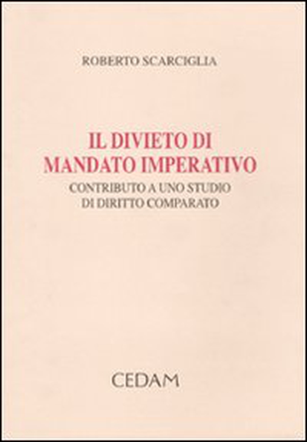 Il divieto di mandato imperativo. Contributo a uno studio di diritto comparato - Librerie.coop
