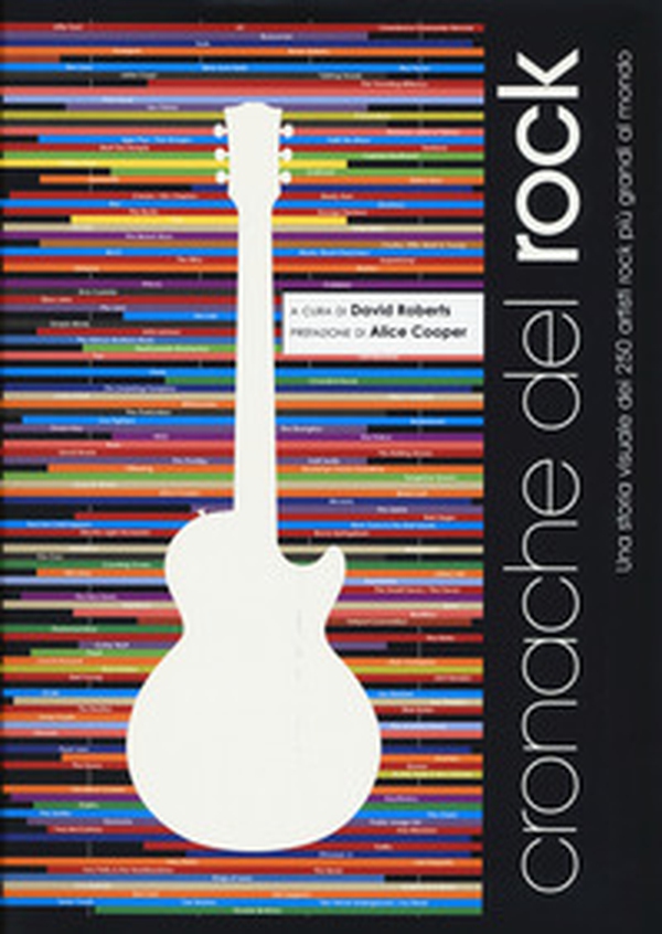 Cronache del rock. Una storia visuale dei 250 artisti rock più grandi al mondo - Librerie.coop Cronache del rock. Una storia visuale dei 250 artisti rock più grandi al mondo - Librerie.coop
