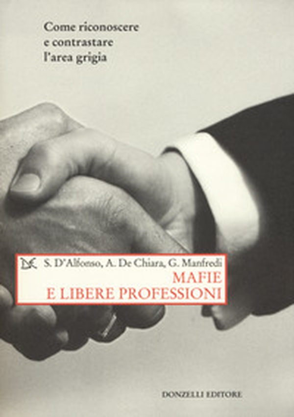 Mafie e libere professioni. Come riconoscere e contrastare l'area grigia - Librerie.coop Mafie e libere professioni. Come riconoscere e contrastare l'area grigia - Librerie.coop