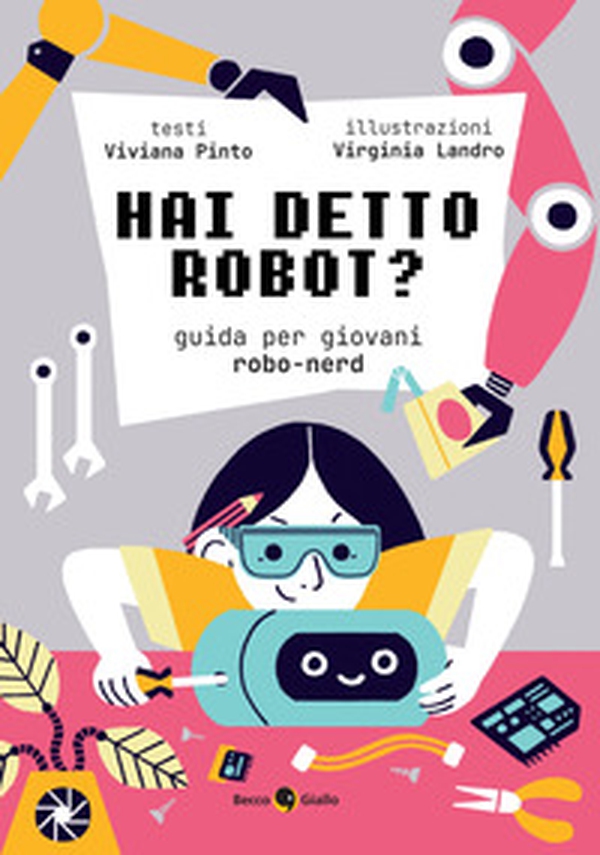 Hai detto robot? Guida per giovani robo-nerd - Librerie.coop Hai detto robot? Guida per giovani robo-nerd - Librerie.coop