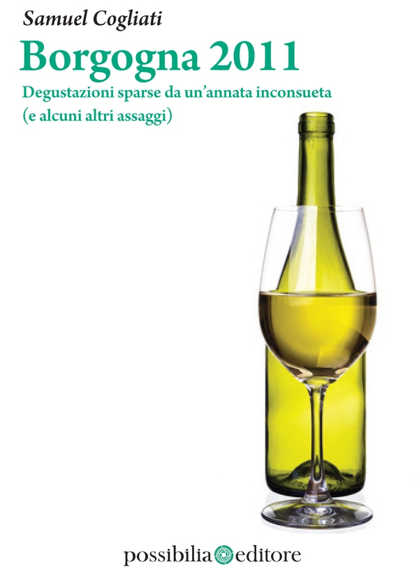 Borgogna 2011. Degustazioni sparse da un’annata inconsueta (e alcuni altri assaggi) - Librerie.coop Borgogna 2011. Degustazioni sparse da un’annata inconsueta (e alcuni altri assaggi) - Librerie.coop