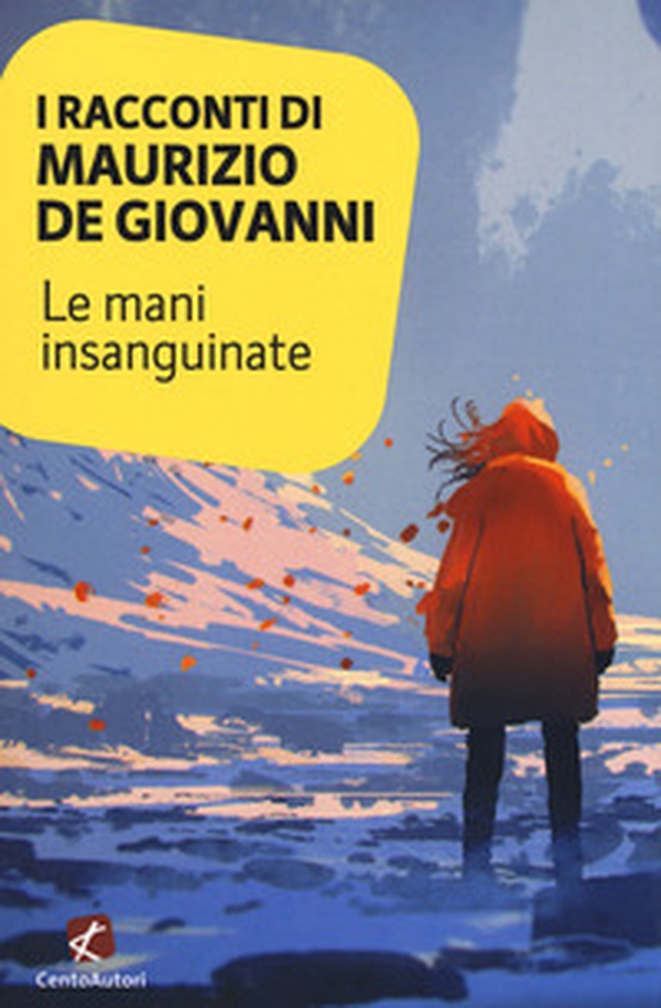 I racconti di Maurizio De Giovanni: le mani insanguinate - Librerie.coop I racconti di Maurizio De Giovanni: le mani insanguinate - Librerie.coop