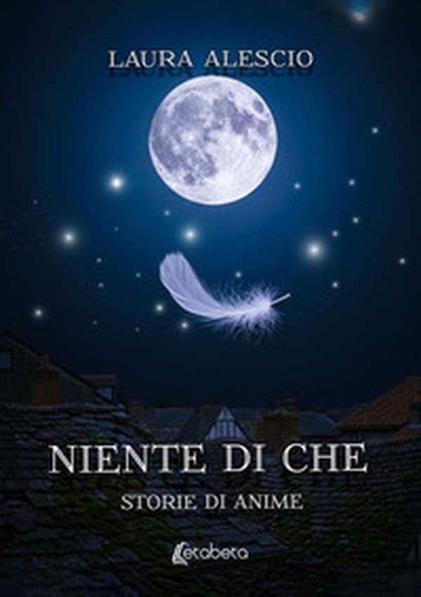 Niente di che. Storie di anime - Librerie.coop