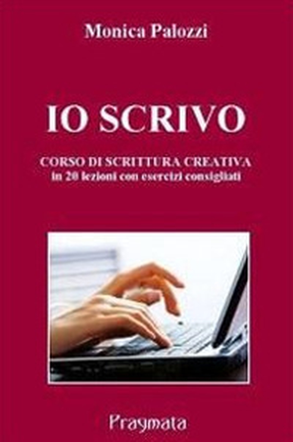 Io scrivo. Corso di scrittura creativa - Librerie.coop Io scrivo. Corso di scrittura creativa - Librerie.coop