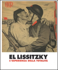 El Lissitzky. L'esperienza della totalità. Catalogo della mostra (Rovereto, 15 febbraio-8 giugno 2014) - Librerie.coop