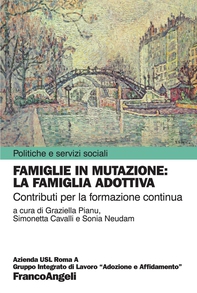 Famiglie in mutazione: la famiglia adottiva. Contributi per la formazione continua - Librerie.coop