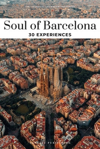 Soul of Barcelona. 30 experiences - Librerie.coop