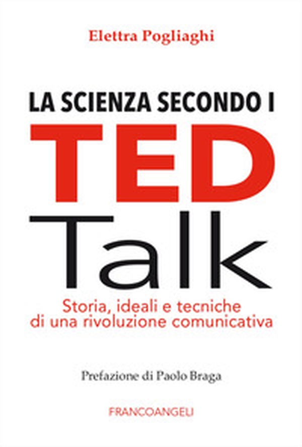 La scienza secondo i TED talk. Storia, ideali e tecniche di una rivoluzione comunicativa - Librerie.coop La scienza secondo i TED talk. Storia, ideali e tecniche di una rivoluzione comunicativa - Librerie.coop
