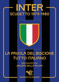 Inter scudetto 1979-1980. La favola del biscione tutto italiano - Librerie.coop