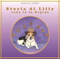 Storia di Lilly. Sono io la regina - Librerie.coop