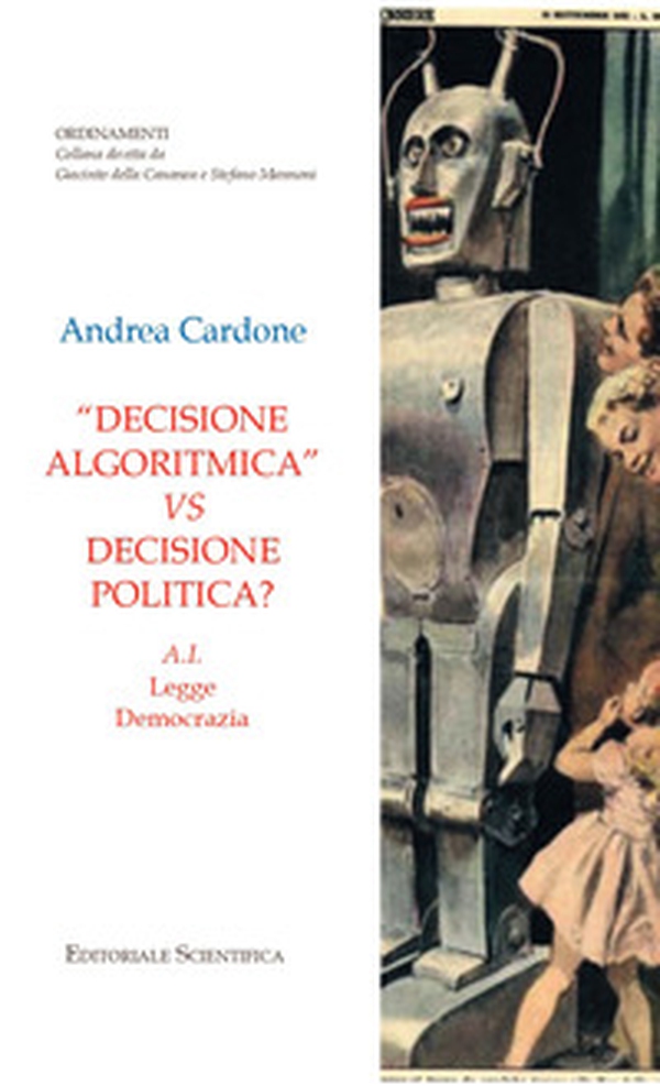 «Decisione algoritmica» vs decisione politica? A.I. legge democrazia - Librerie.coop «Decisione algoritmica» vs decisione politica? A.I. legge democrazia - Librerie.coop