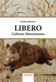 Libero, l'ultimo maremmano - Librerie.coop